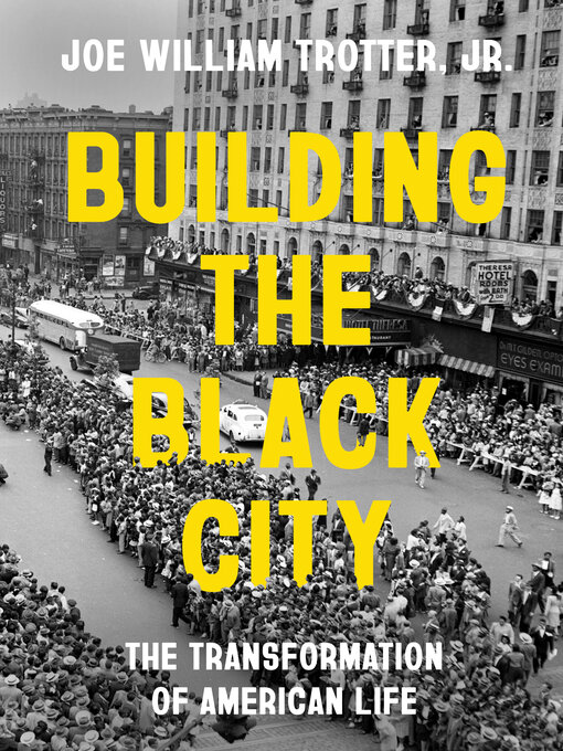 Title details for Building the Black City by Joe William Trotter Jr. - Available